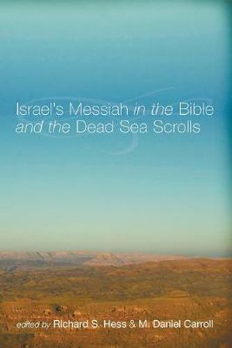 Israel's Messiah in the Bible and the Dead Sea Scrolls