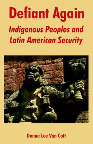 Cover image for Defiant Again: Indigenous Peoples and Latin American Security