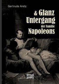 Cover image for Glanz und Untergang der Familie Napoleons