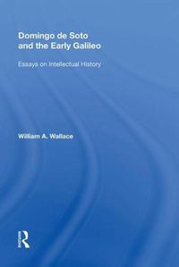 Cover image for Domingo de Soto and the Early Galileo: Essays on Intellectual History