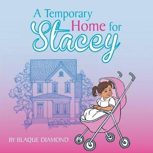 Cover image for A Temporary Home for Stacey: A book about a foster child's journey through foster care