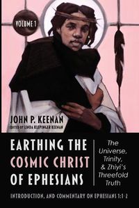 Cover image for Earthing the Cosmic Christ of Ephesians: Introduction and Commentary on Ephesians 1:1-2