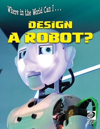 Cover image for Where in the World Can I ... Design a Robot?