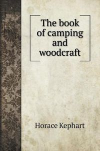 Cover image for The book of camping and woodcraft