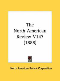 Cover image for The North American Review V147 (1888)