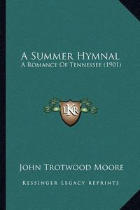 Cover image for A Summer Hymnal: A Romance of Tennessee (1901)