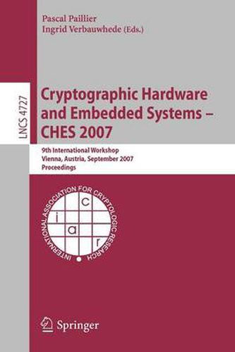 Cover image for Cryptographic Hardware and Embedded Systems - CHES 2007: 9th International Workshop, Vienna, Austria, September 10-13, 2007, Proceedings