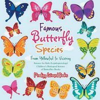 Cover image for Famous Butterfly Species: From Yellowtail to Viceroy - Science for Kids (Lepidopterology) - Children's Biological Science of Butterflies Books