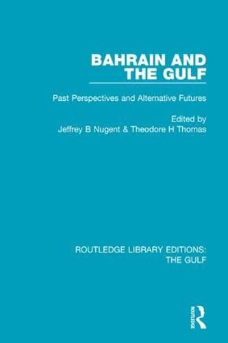 Bahrain and the Gulf: Past, Perspectives and Alternative Futures