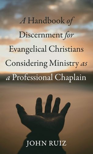Cover image for A Handbook of Discernment for Evangelical Christians Considering Ministry as a Professional Chaplain