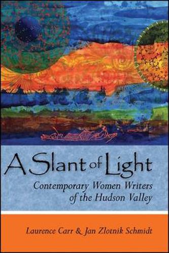 A Slant of Light: Contemporary Women Writers of the Hudson Valley