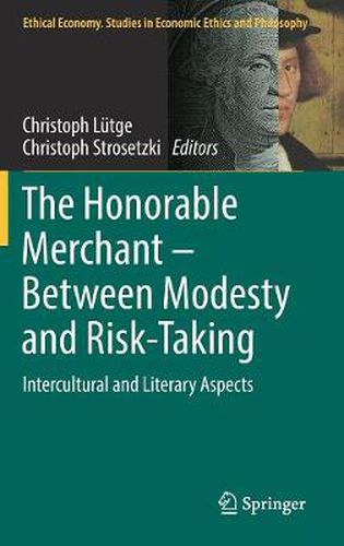 The Honorable Merchant - Between Modesty and Risk-Taking: Intercultural and Literary Aspects