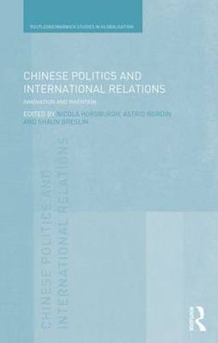 Cover image for Chinese Politics and International Relations: Innovation and invention