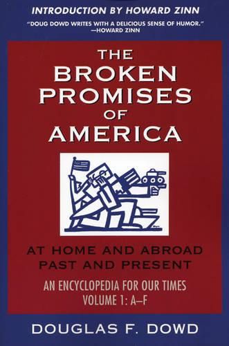 Cover image for The Broken Promises of America Volume 1: At Home and Abroad, Past and Present, an Encyclopedia for Our Times, Volume 1: A-L