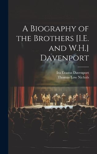 Cover image for A Biography of the Brothers [I.E. and W.H.] Davenport