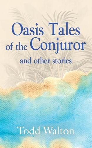 Cover image for Oasis Tales of the Conjuror: and other stories