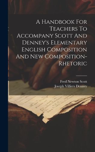 Cover image for A Handbook For Teachers To Accompany Scott And Denney's Elementary English Composition And New Composition-rhetoric