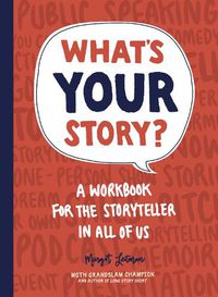 Cover image for What's Your Story?: A Workbook for the Storyteller in All of Us