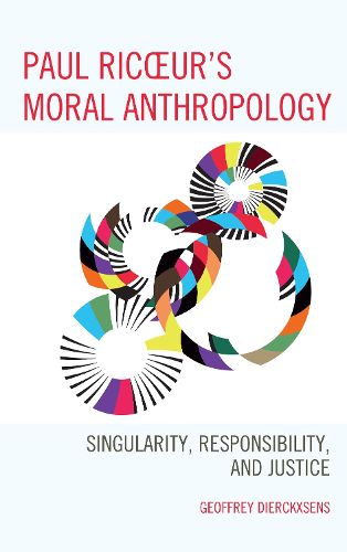Cover image for Paul Ricoeur's Moral Anthropology: Singularity, Responsibility, and Justice