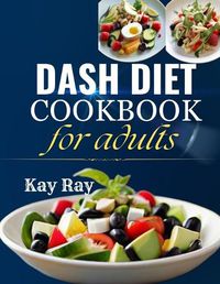Cover image for Dash Diet Cookbook for Adults
