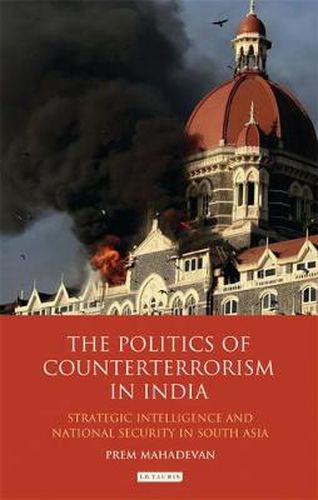Cover image for The Politics of Counterterrorism in India: Strategic Intelligence and National Security in South Asia