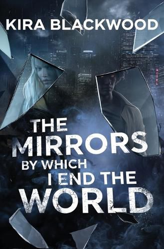 Cover image for The Mirrors by Which I End the World