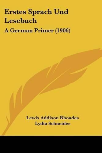 Cover image for Erstes Sprach Und Lesebuch: A German Primer (1906)