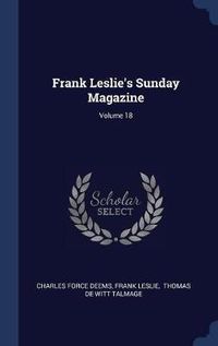 Cover image for Frank Leslie's Sunday Magazine; Volume 18