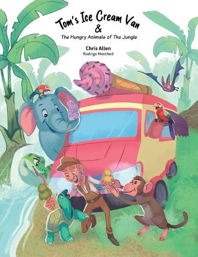 Cover image for Tom's Ice Cream Van & The Hungry Animals of the Jungle