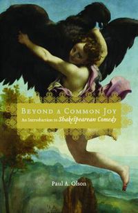 Cover image for Beyond a Common Joy: An Introduction to Shakespearean Comedy