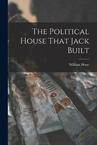 Cover image for The Political House That Jack Built