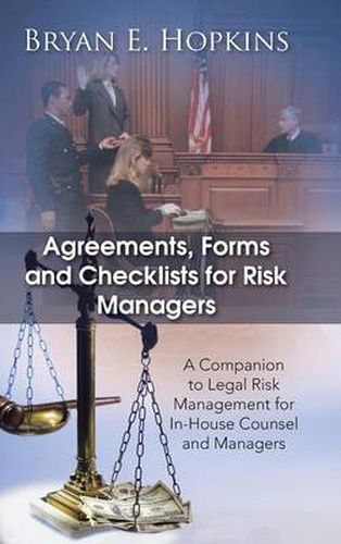 Agreements, Forms and Checklists for Risk Managers: A Companion to Legal Risk Management for In-House Counsel and Managers