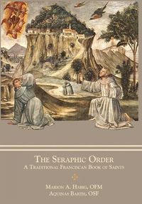 Cover image for The Seraphic Order: A Traditional Franciscan Book of Saints