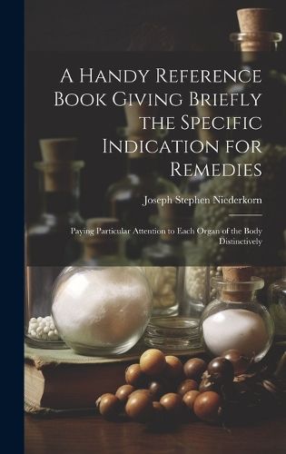 Cover image for A Handy Reference Book Giving Briefly the Specific Indication for Remedies