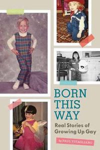 Cover image for Born This Way: Real Stories of Growing Up Gay
