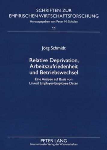 Cover image for Relative Deprivation, Arbeitszufriedenheit Und Betriebswechsel: Eine Analyse Auf Basis Von Linked Employer-Employee Daten