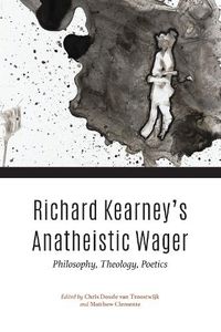 Cover image for Richard Kearney's Anatheistic Wager: Philosophy, Theology, Poetics