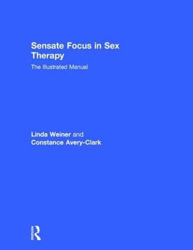 Cover image for Sensate Focus in Sex Therapy: The Illustrated Manual