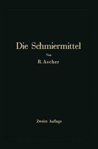 Cover image for Die Schmiermittel Ihre Art, Prufung Und Verwendung: Ein Leitfaden Fur Den Betriebsmann