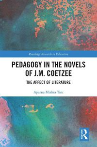 Cover image for Pedagogy in the Novels of J.M. Coetzee: The Affect of Literature