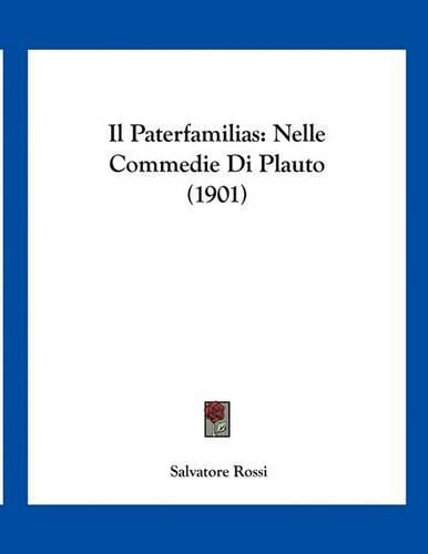 Cover image for Il Paterfamilias: Nelle Commedie Di Plauto (1901)