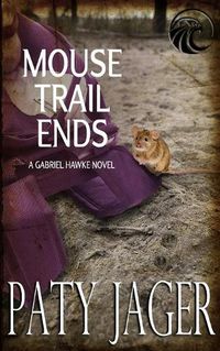 Cover image for Mouse Trail Ends: Gabriel Hawke Novel