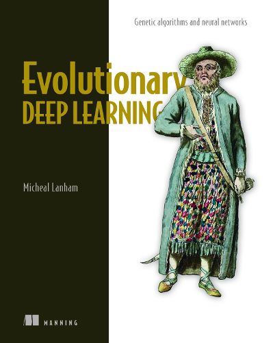 Cover image for Evolutionary Deep Learning: Genetic Algorithms and Neural Networks