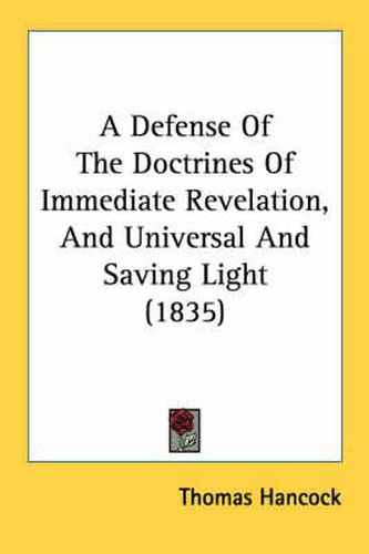 Cover image for A Defense of the Doctrines of Immediate Revelation, and Universal and Saving Light (1835)