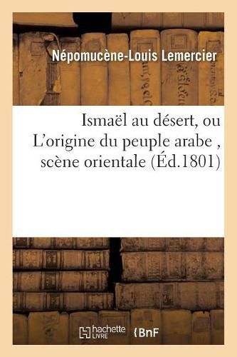 Ismael Au Desert, Ou l'Origine Du Peuple Arabe, Scene Orientale