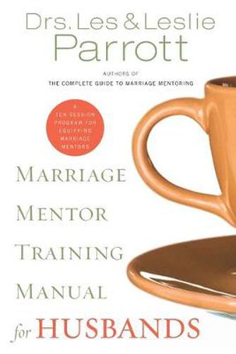 Marriage Mentor Training Manual for Husbands: A Ten-Session Program for Equipping Marriage Mentors