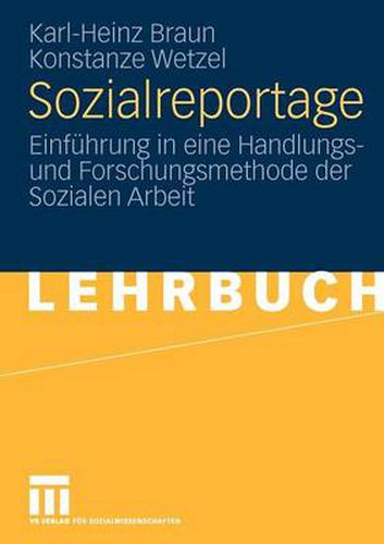 Sozialreportage: Einfuhrung in Eine Handlungs- Und Forschungsmethode Der Sozialen Arbeit