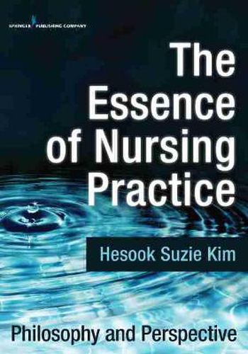 Cover image for The Essence of Nursing Practice: Philosophy and Perspective