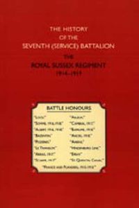 Cover image for History of the Seventh (service) Battalion the Royal Sussex Regiment