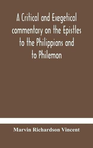 A critical and exegetical commentary on the Epistles to the Philippians and to Philemon